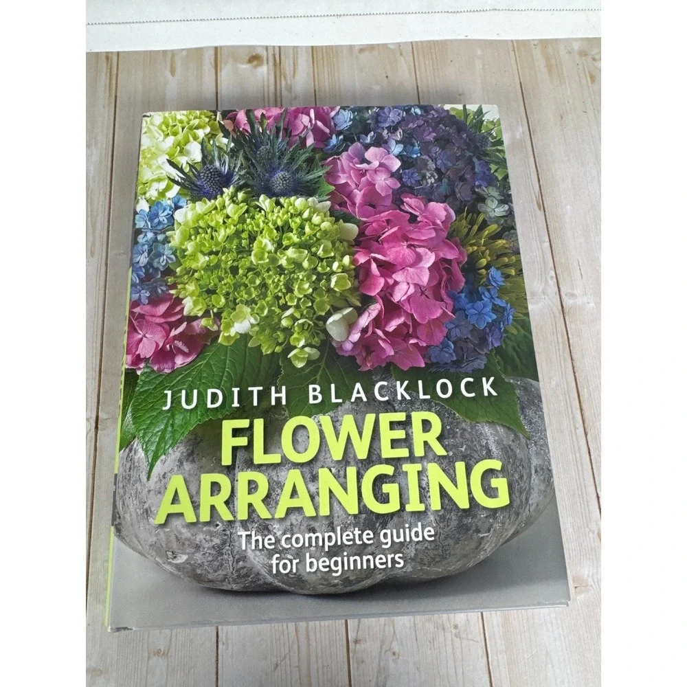 Flower Arranging Complete Guide Judith Blacklock 2012 First‎ Edition Floral